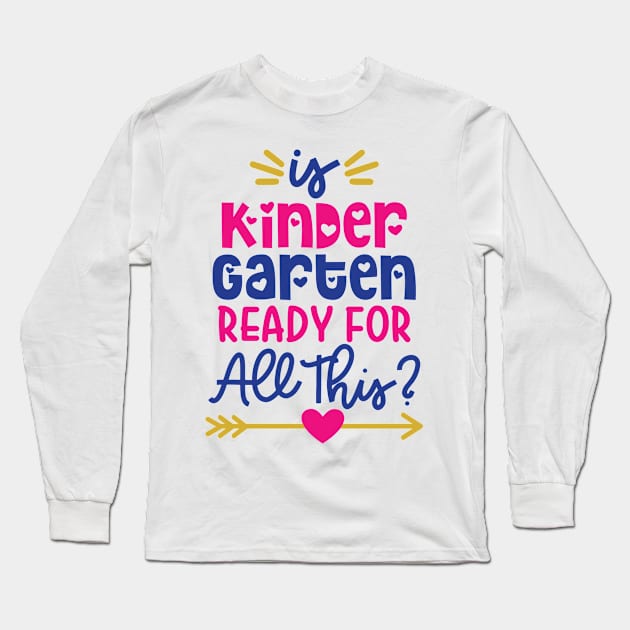 Is Kindergarten Ready for This Funny Kids Back to School Long Sleeve T-Shirt by ThreadSupreme